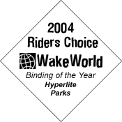 2004 WakeWorld Riders Choice Binding of the Year -- Hyperlite Parks