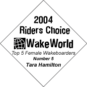 2004 WakeWorld Riders Choice Top Five Female Riders -- Number Five -- Tara Hamilton