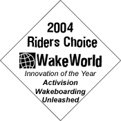 2004 WakeWorld Riders Choice Innovation of the Year -- Activision Wakeboarding Unleashed