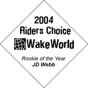 2004 WakeWorld Riders Choice Rookie of the Year -- JD Webb