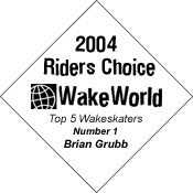 2004 WakeWorld Riders Choice Top Five Wakeskaters -- Number One -- Brian Grubb