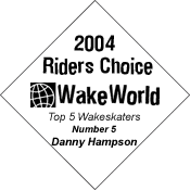 2004 WakeWorld Riders Choice Top Five Wakeskaters -- Number Five -- Danny Hampson