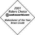 2001 WakeWorld.com Riders Choice Wakeskater of the Year -- Brian Grubb